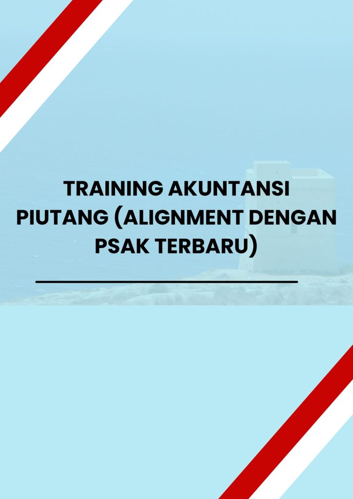 TRAINING AKUNTANSI PIUTANG (ALIGNMENT DENGAN PSAK TERBARU) pelatihan AKUNTANSI PIUTANG (ALIGNMENT DENGAN PSAK TERBARU) di jogja
