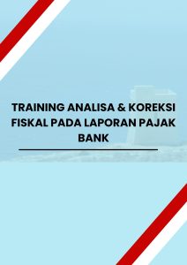 TRAINING ANALISA & KOREKSI FISKAL PADA LAPORAN PAJAK BANK pelatihan ANALISA & KOREKSI FISKAL PADA LAPORAN PAJAK BANK di jogja