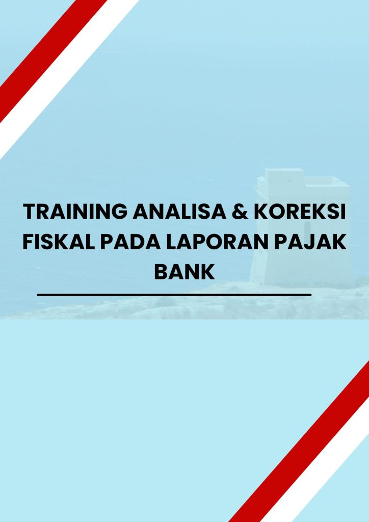 TRAINING ANALISA & KOREKSI FISKAL PADA LAPORAN PAJAK BANK pelatihan ANALISA & KOREKSI FISKAL PADA LAPORAN PAJAK BANK di jogja