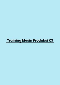 Training Mesin Produksi K3 pelatihan Mesin Produksi K3 di jogja