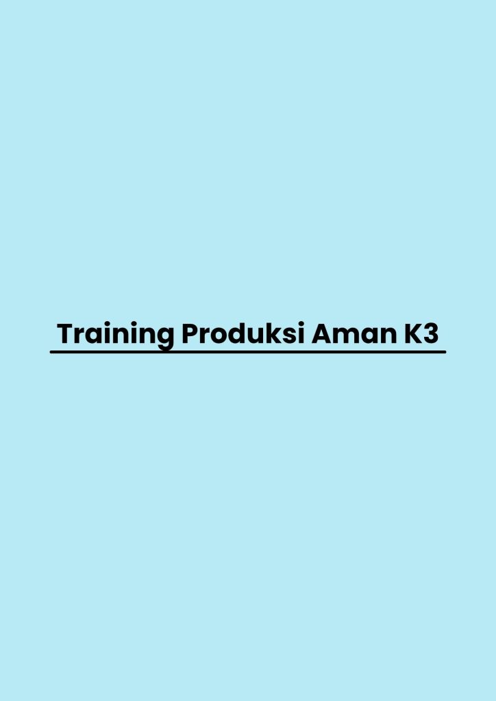 Training Produksi Aman K3 pelatihan Produksi Aman K3 di jogja