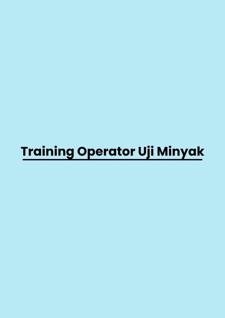 TRAINING UJI MINYAK training Operator Uji Minyak di jogja pelatihan Operator Uji Minyak di jogja